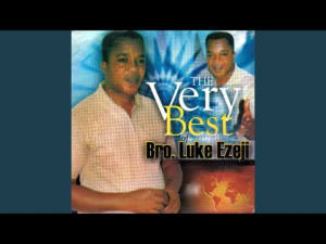 Bro Luke Ezeji – Nyere Uwa Nne Giaka, Pt. 1