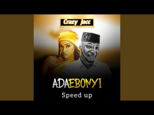 Crazy Jacc – Ada Ebonyi (Speed Up)